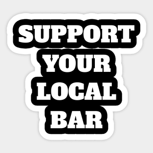 Support Your Local Bar Sticker